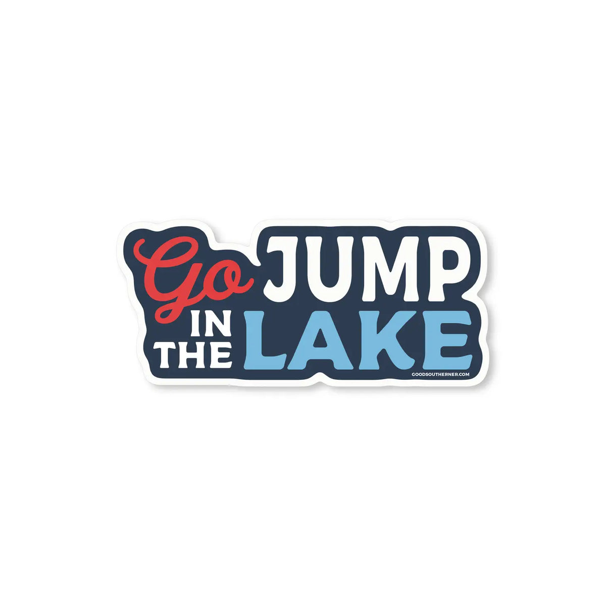 Go Jump In The Lake Sticker